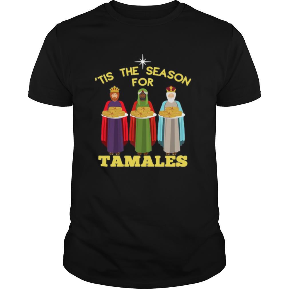 Tis The Season For Tamales A Funny Mexican Christmas Tamale shirt