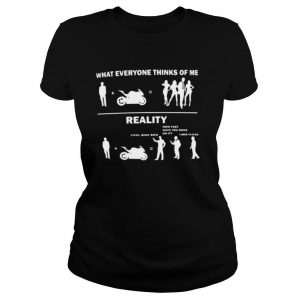 What Everyone Thinks Of Me Reality shirt