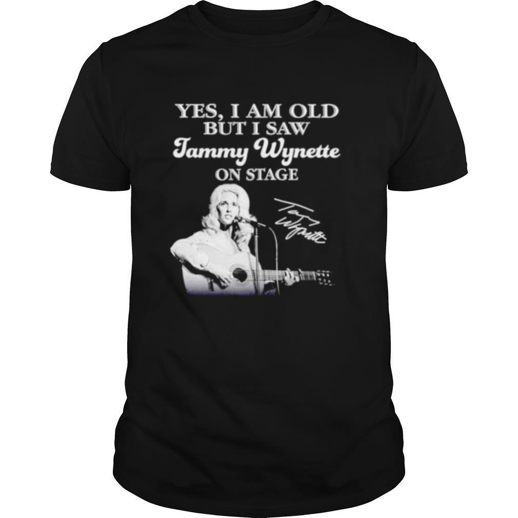 Yes I am old but I saw Tammy Wynette on stage signature shirt