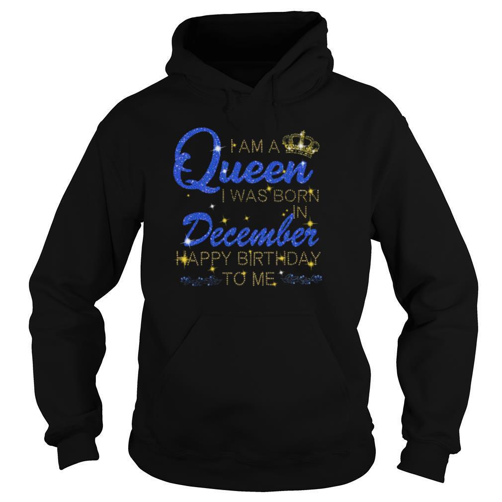 I am a Queen I was born in december Happy Birthday to Me Diamond shirt