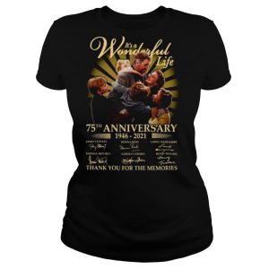 Its A Wonderful Life 75th Anniversary 1946 2021 Signatures Thank shirt