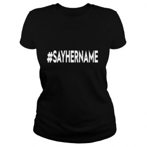 #Sayhername shirt