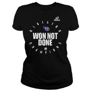 Tennessee Titans 2020 Won Not Done shirt