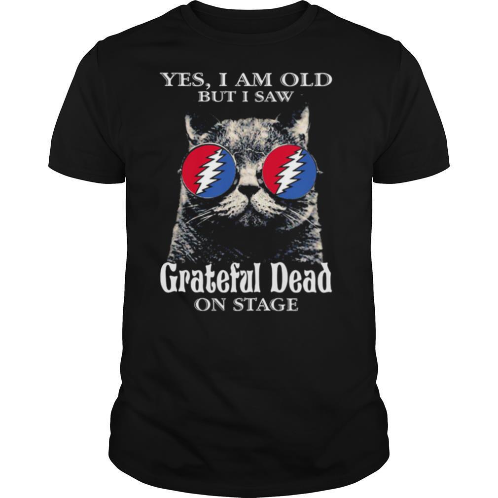 Yes I Am Old But I Saw Grateful Dead On Stage shirt