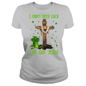 I Don’t Need Luck I’ve Got Jesus Happy St Patrick’s Day 2021 shirt