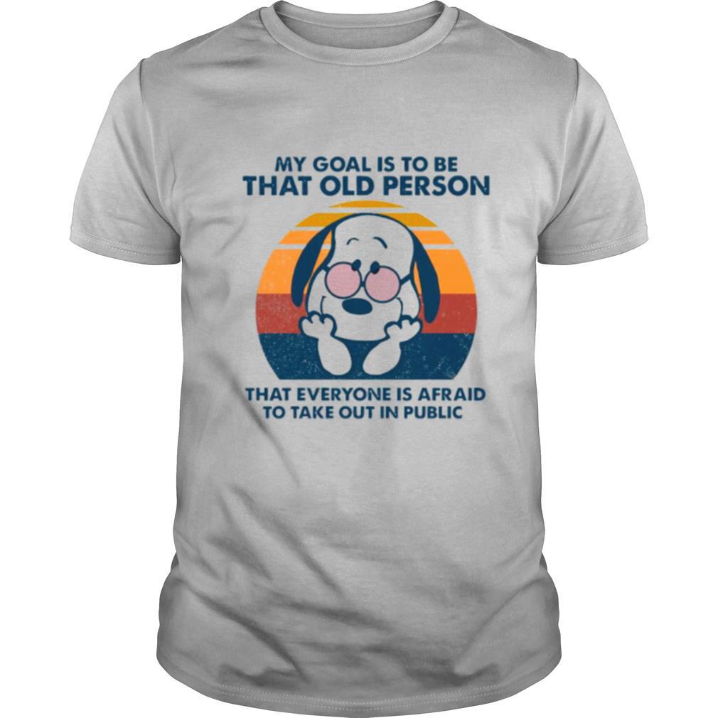 Snoopy My Goal Is To Be That Old Person That Everyone Is Afraid To Take Out In Public Vintage shirt