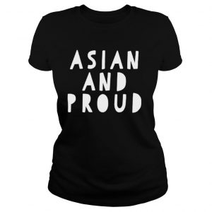 Asian and Proud Shirt