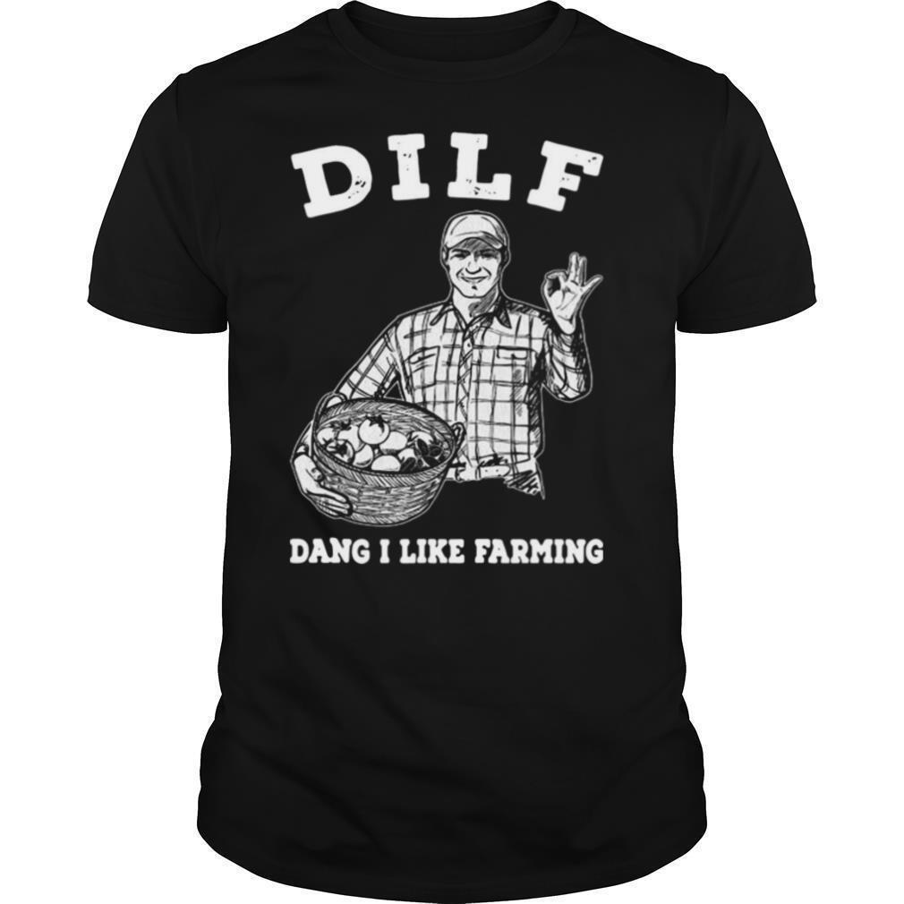 Dilf Dang I Like Farming T shirt