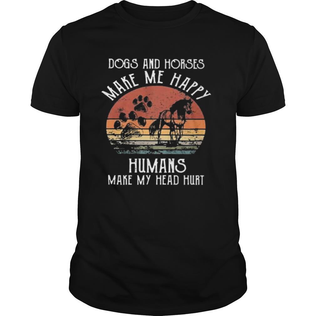 Dogs and Horses make me happy humans make my head hurt vintage shirt
