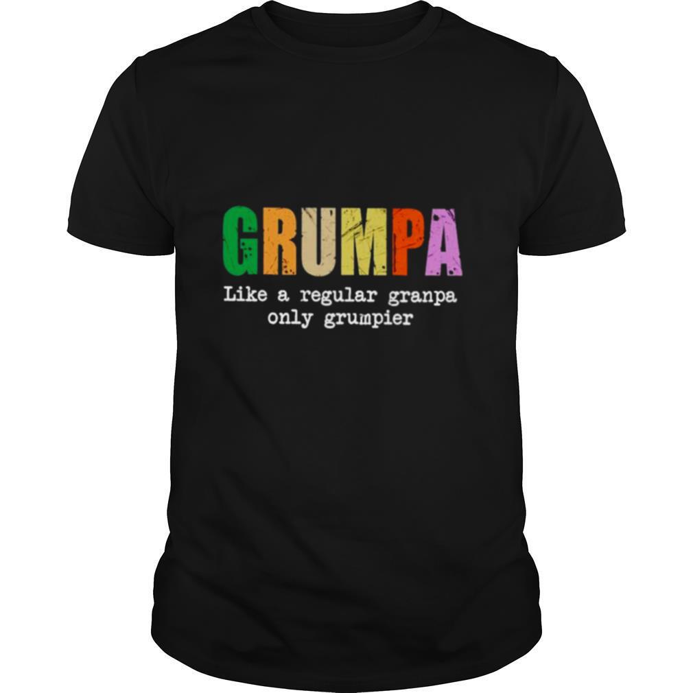 Grumpa like a regular granpa only grumpier shirt