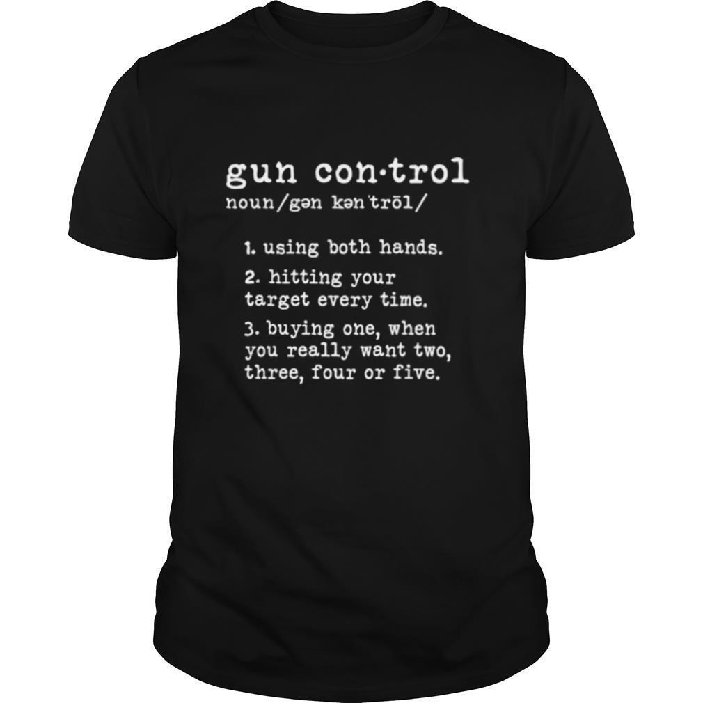 Gun Control Definition Gun Owner Saying 2nd Amendment Shirt