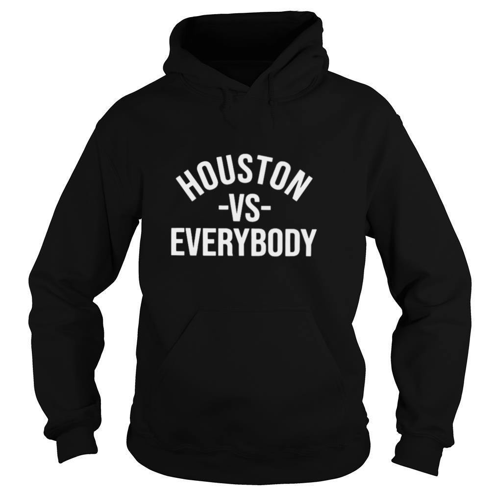 Houston Vs Everybody shirt