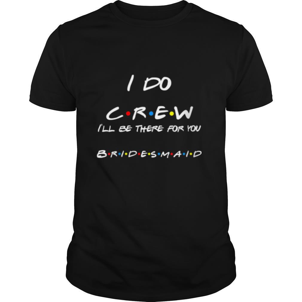 I Do Crew Lesley Bridesmaids Shirt