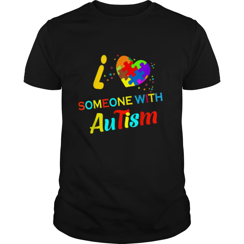 I Love Someone with Autism shirt