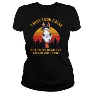 I may look calm but in my head I’ve killed you 3 time vintage shirt