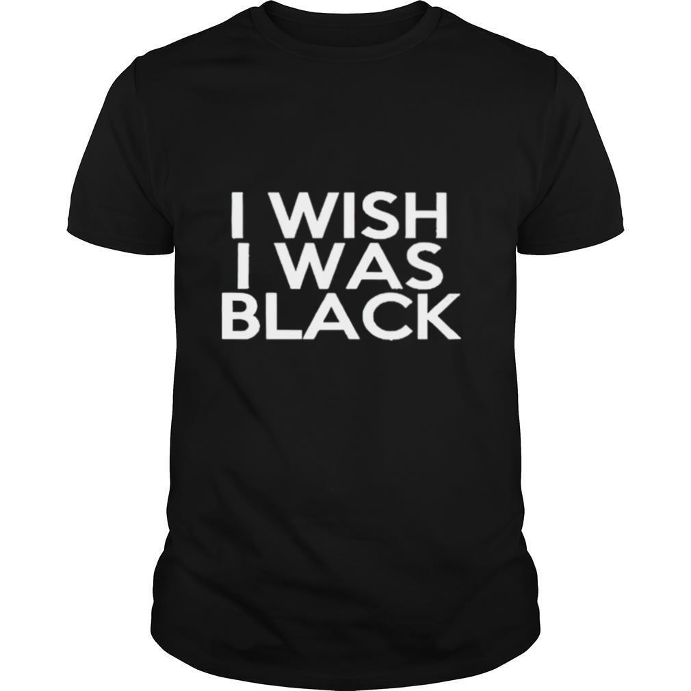 I wish I was black shirt