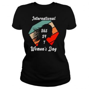 International 365 24 7 women’s day vintage shirt