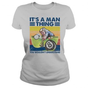 It’s A Man Thing You Wouldn’t Understand Billiards Vintage Shirt