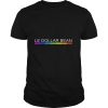 LGBT Le dollar bean shirt
