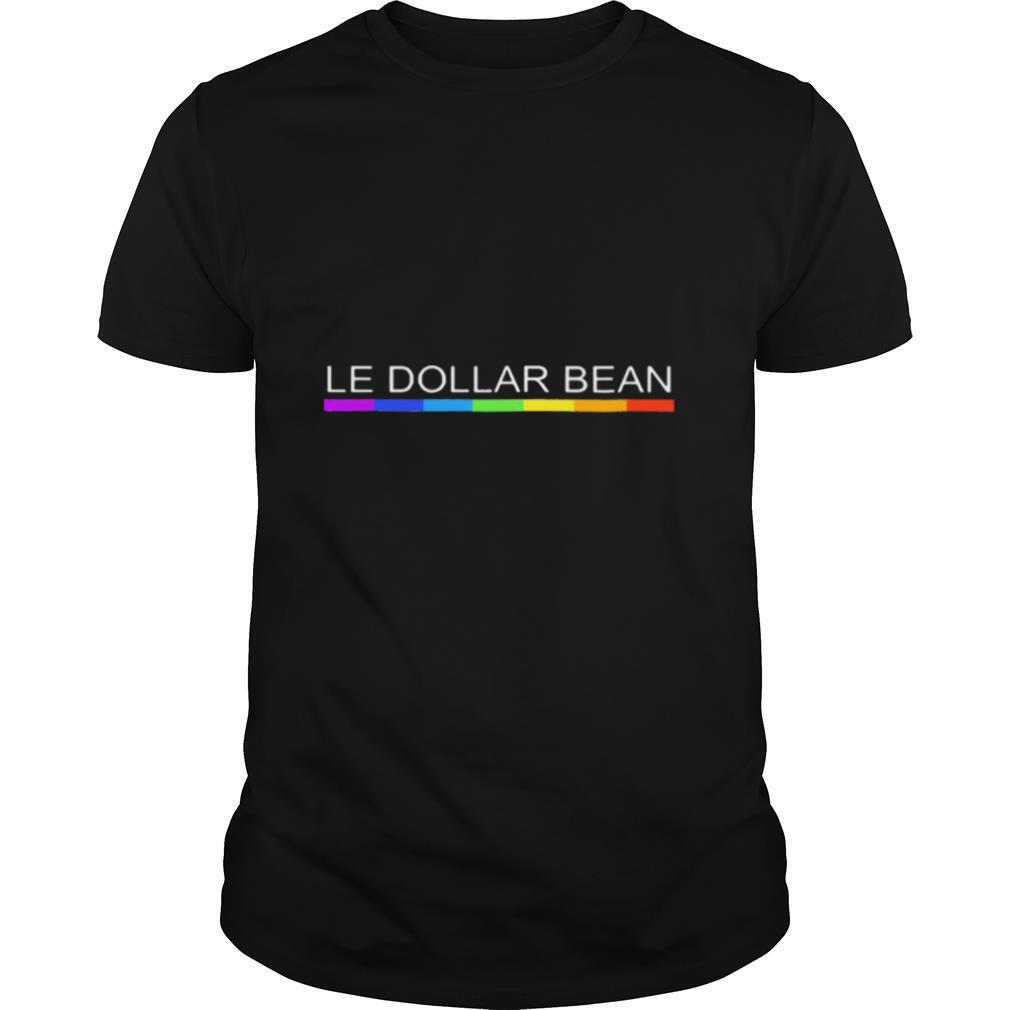 LGBT Le dollar bean shirt