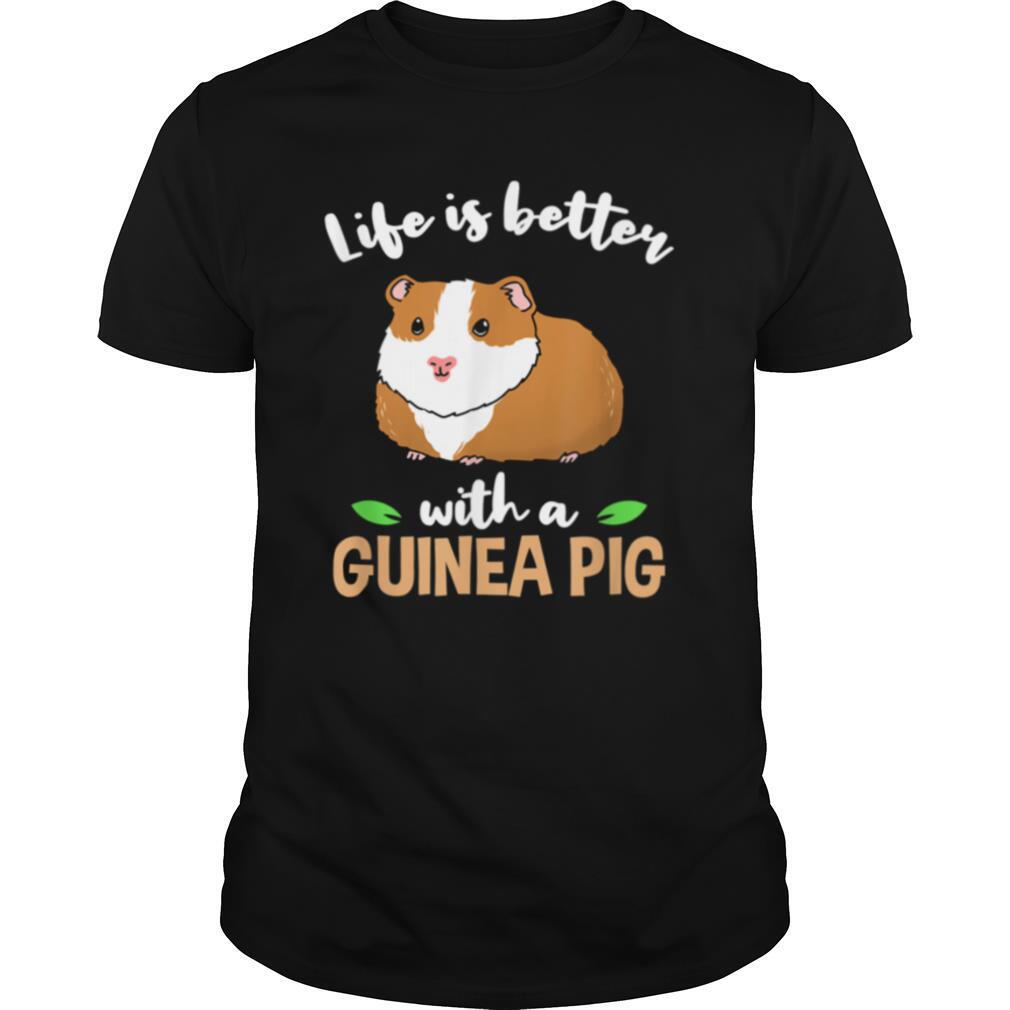 Life Is Better With A Guinea Pig Shirt