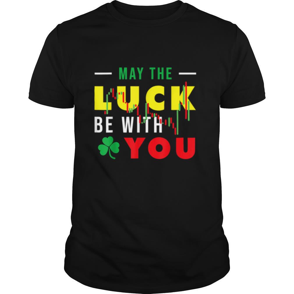 May The Luck Be With You shirt