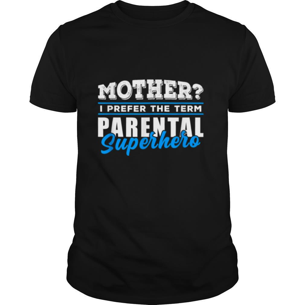 Mother’s Day Parental Superhero Hero Moms shirt