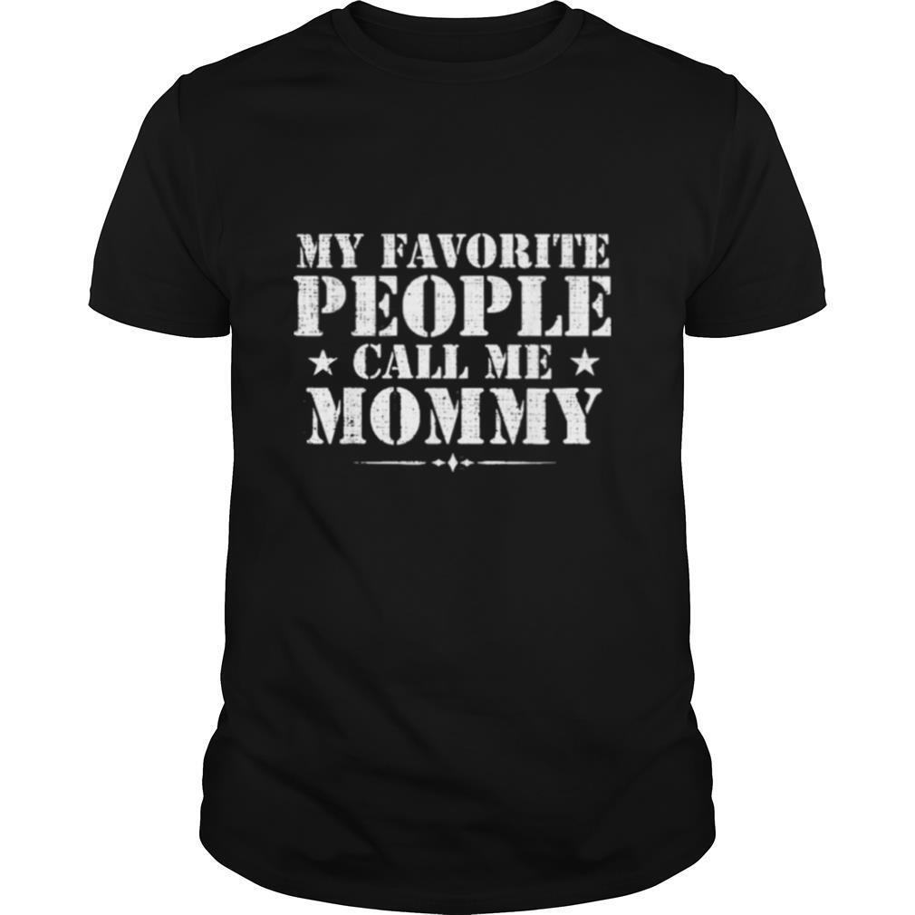 My Favorite People Call Me Mommy Mothers Day Gift shirt