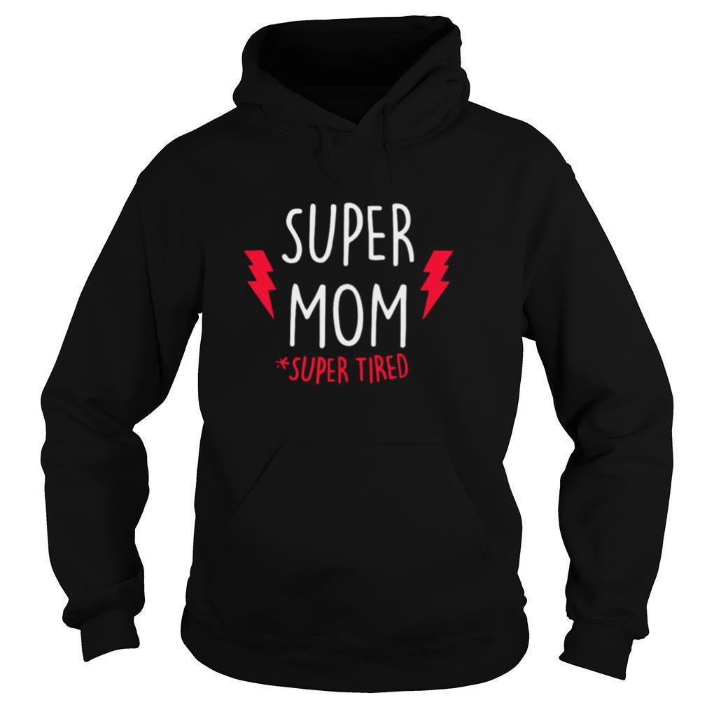 Super Mom super Tired shirt