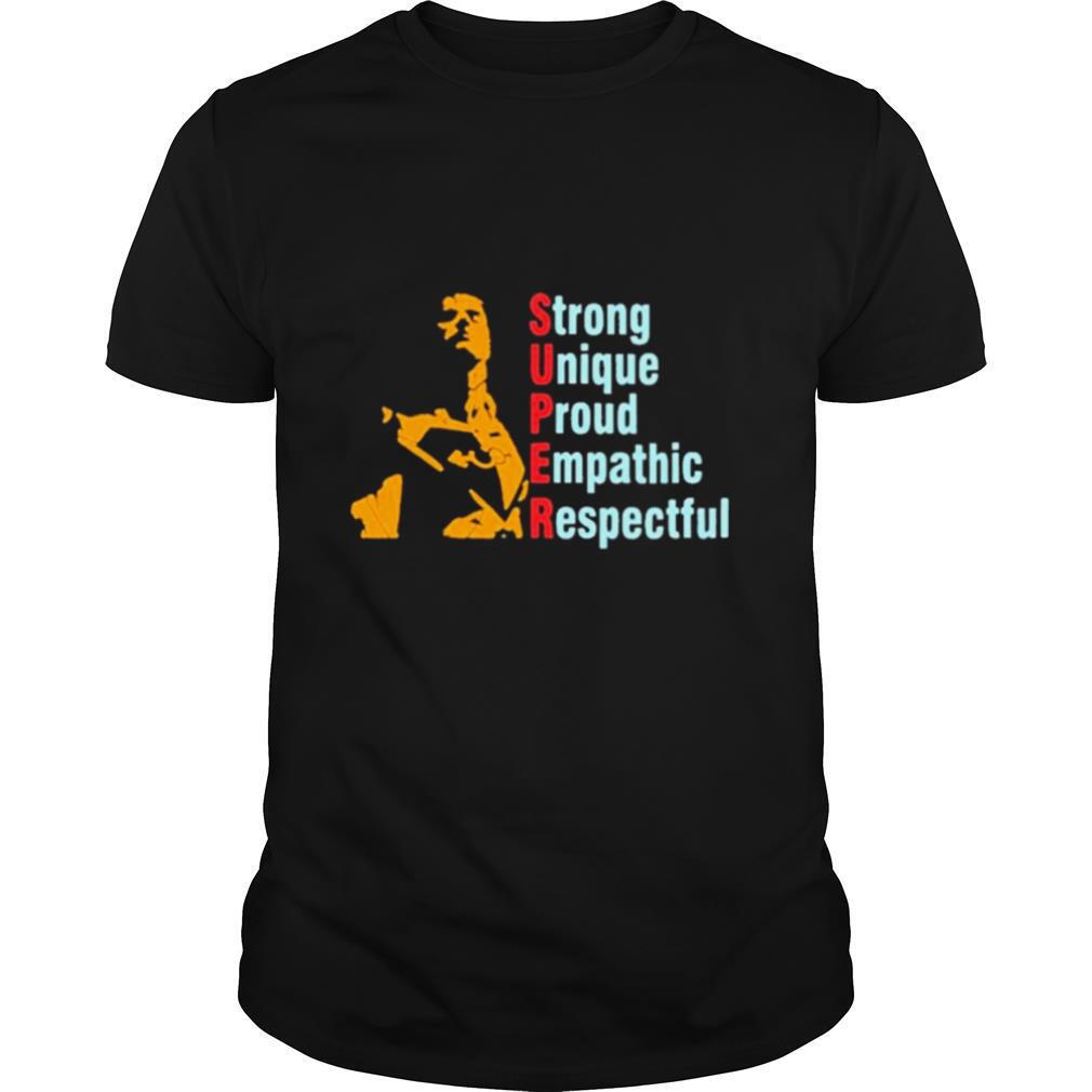 Super Straight Strong Unique Proud Empathic Respectful shirt