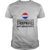 Surround Yourself With Stroopwafels Not Negativity shirt