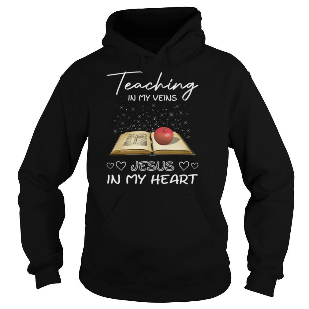 Teaching in my veins jesus in my heart shirt