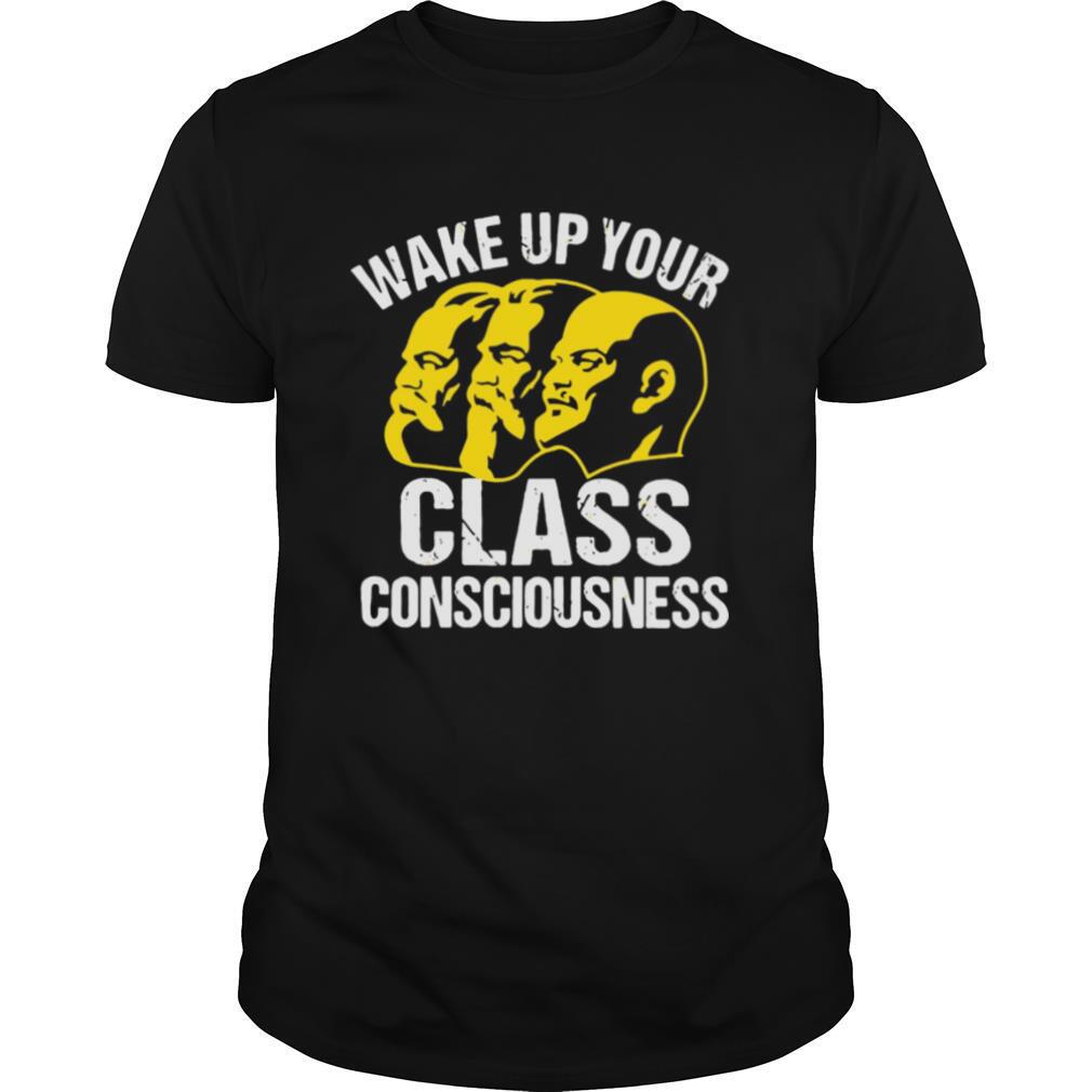 Wake Up Your Class Consciousness Shart T shirt
