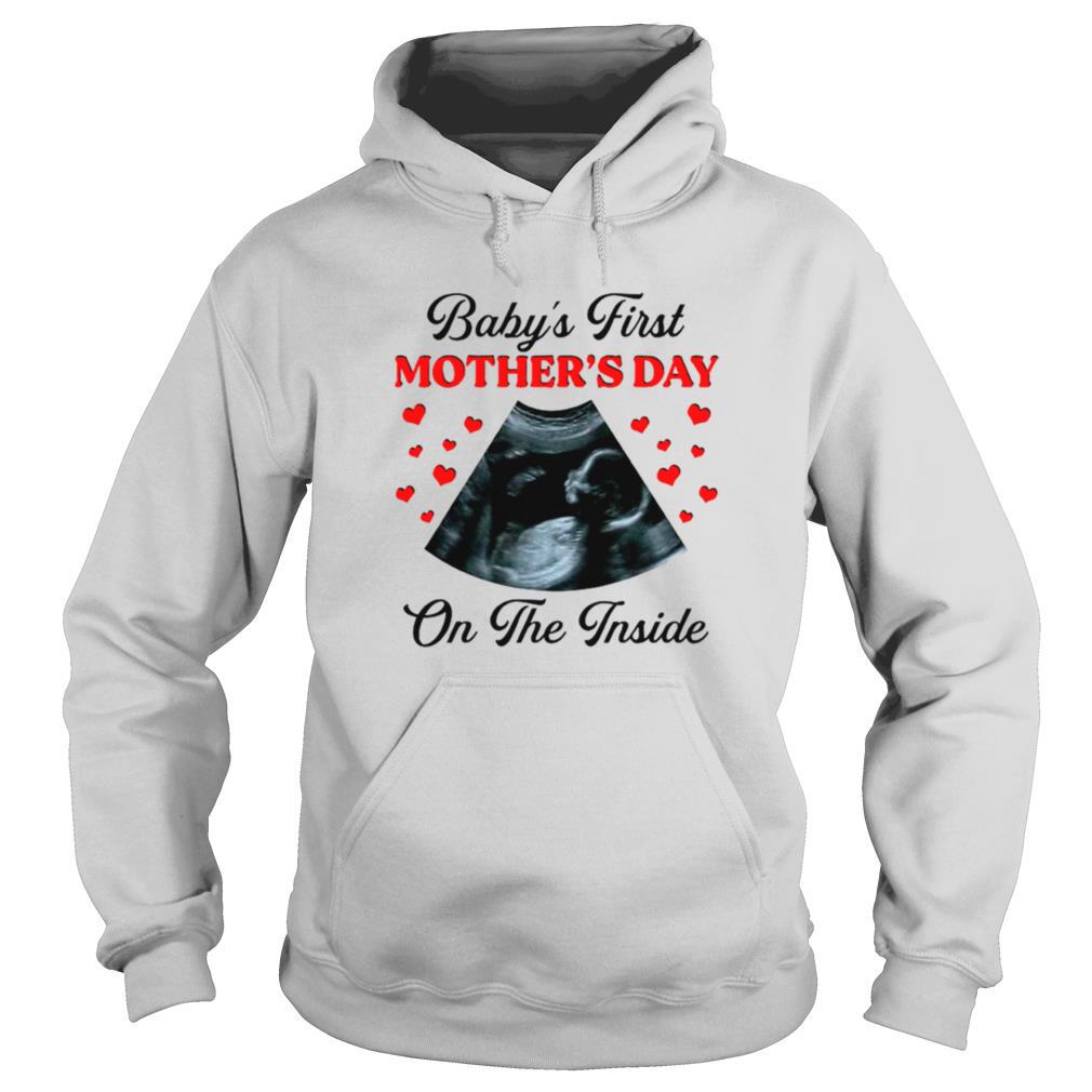 Baby’s First Mother’s Day On The Inside shirt