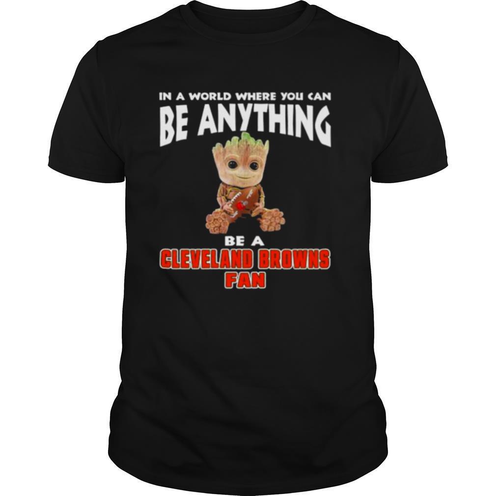 In A World Where You Can Be Anything Be A Cleveland Browns Eagles Fan Baby Groot Shirt