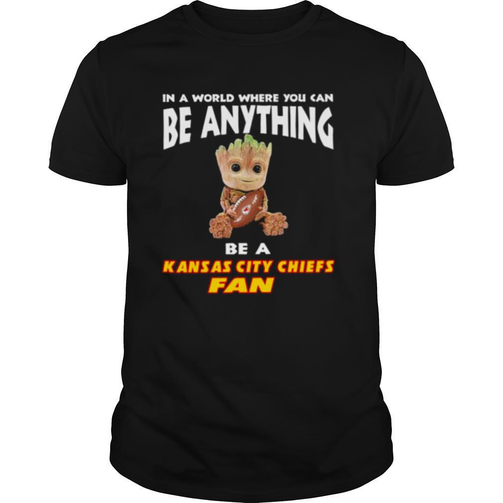 In A World Where You Can Be Anything Be A Kansas City Chiefs Fan Baby Groot Shirt