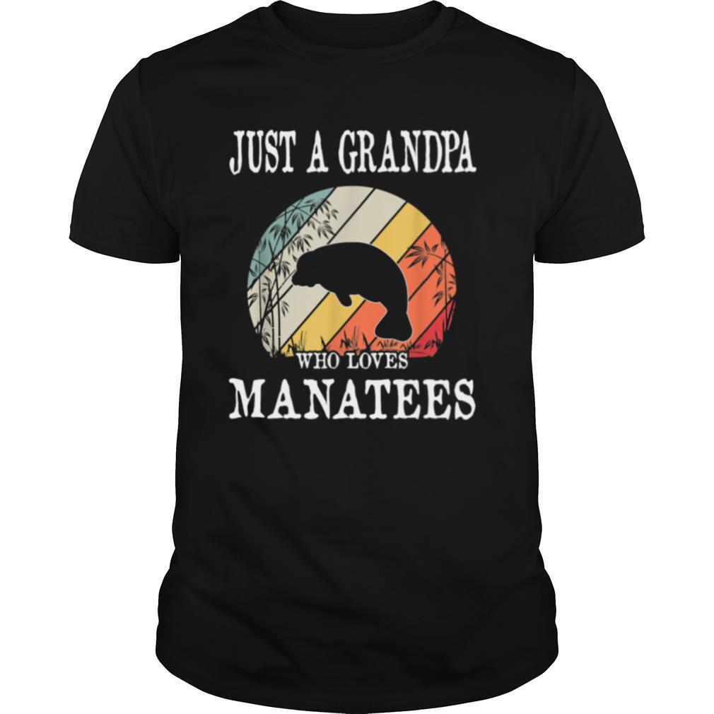 Just A Grandpa Who Loves Manatees Shirt