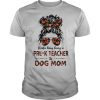 Kinda Busy Being A Pre K Teacher And Dog Mom Flower Shirt