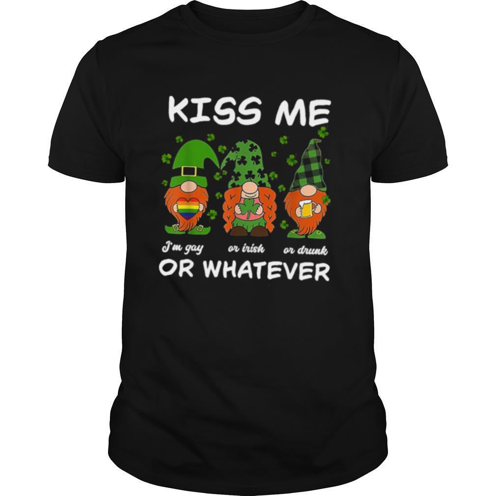 Kiss Me I'm Gay Or Irish Or Drunk Or Whatever Shirt