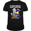 LGBT bear if your parents aren’t accepting of your identity I’m your mom now shirt