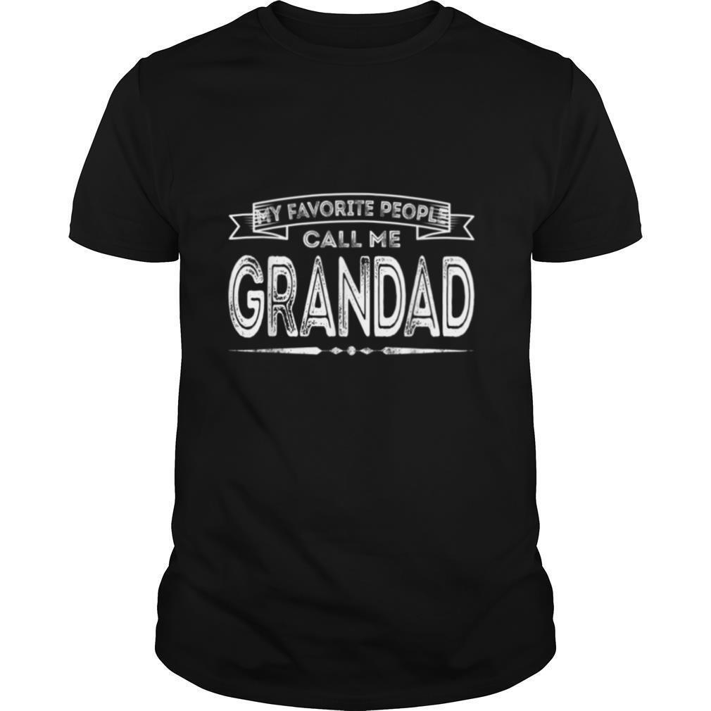 Mens My Favorite People Call Me Grandad Funny Dad Papa Grandpa T Shirt