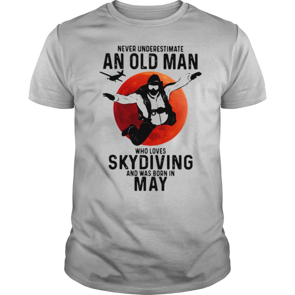 Never Underestimate An Old Man Who Loves Skidiving And Was Born In May Blood Moon Shirt