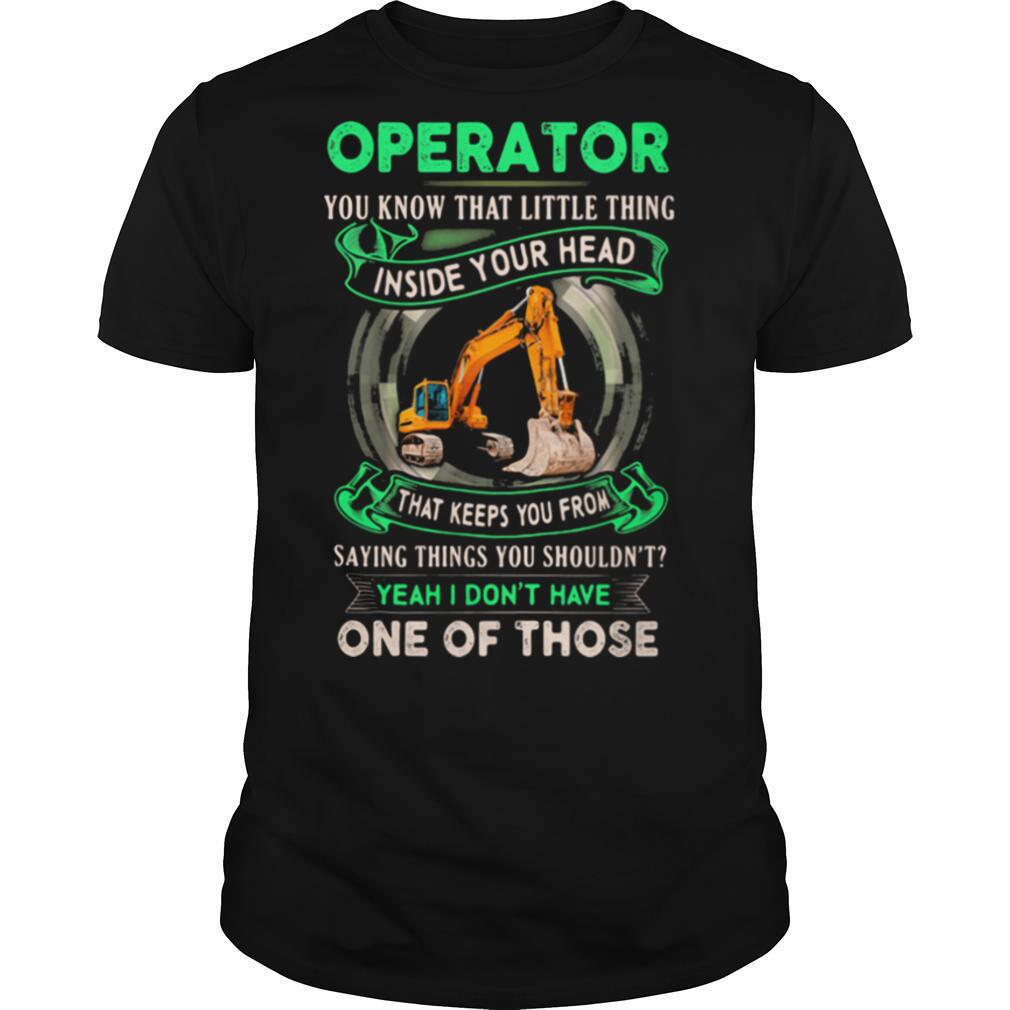 Operator You Know That Little Thing Inside Your Head That Keeps You From Saying Things Yu Shouldn't Yeah I Don't Have One Of Those Shirt