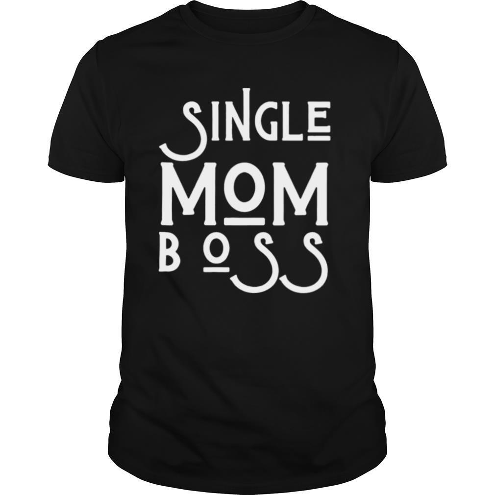 Single mom boss mommy mother us 2021 shirt