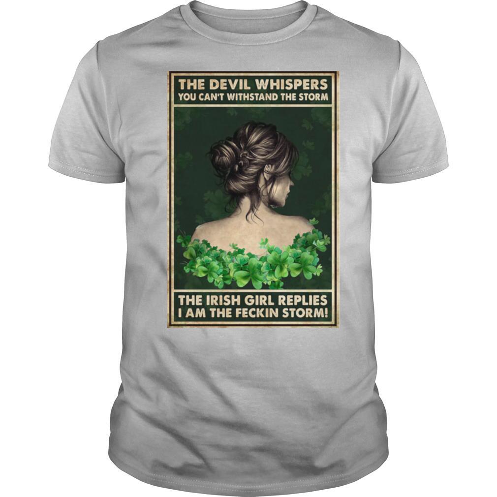 The Devil Whispers You Can't Withstand The Storm The Irish Girl Replies I Am The Feckin Storm Shirt