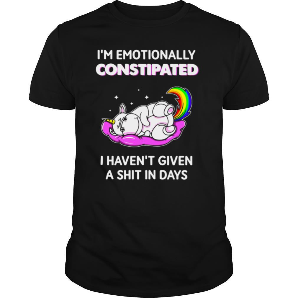 Unicorn I’m Enotionally Constipated I Haven’t Given A Shit Days T shirt