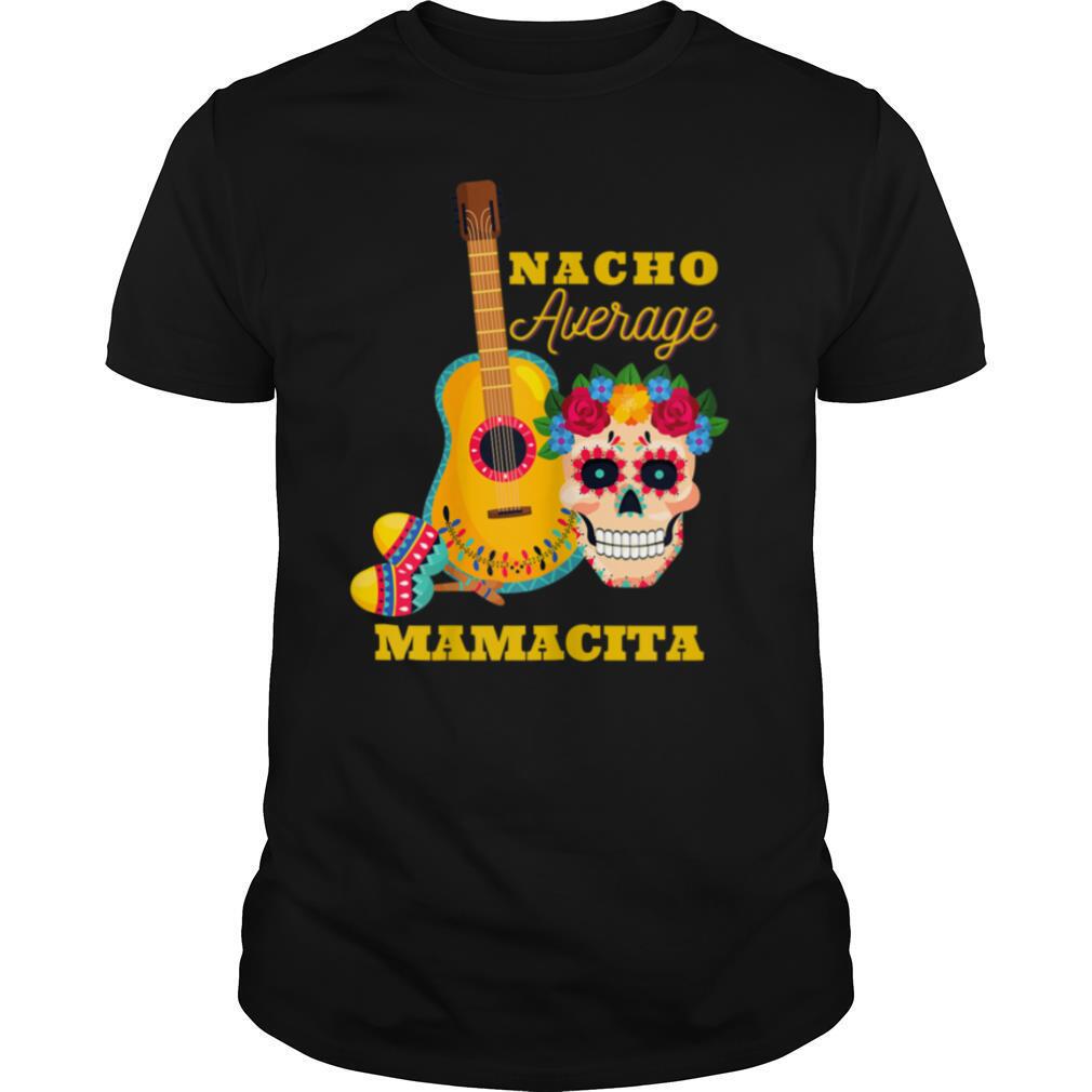 Womens Nacho Average Mamacita, Funny Humor Mexican Cinco de Mayo T Shirt