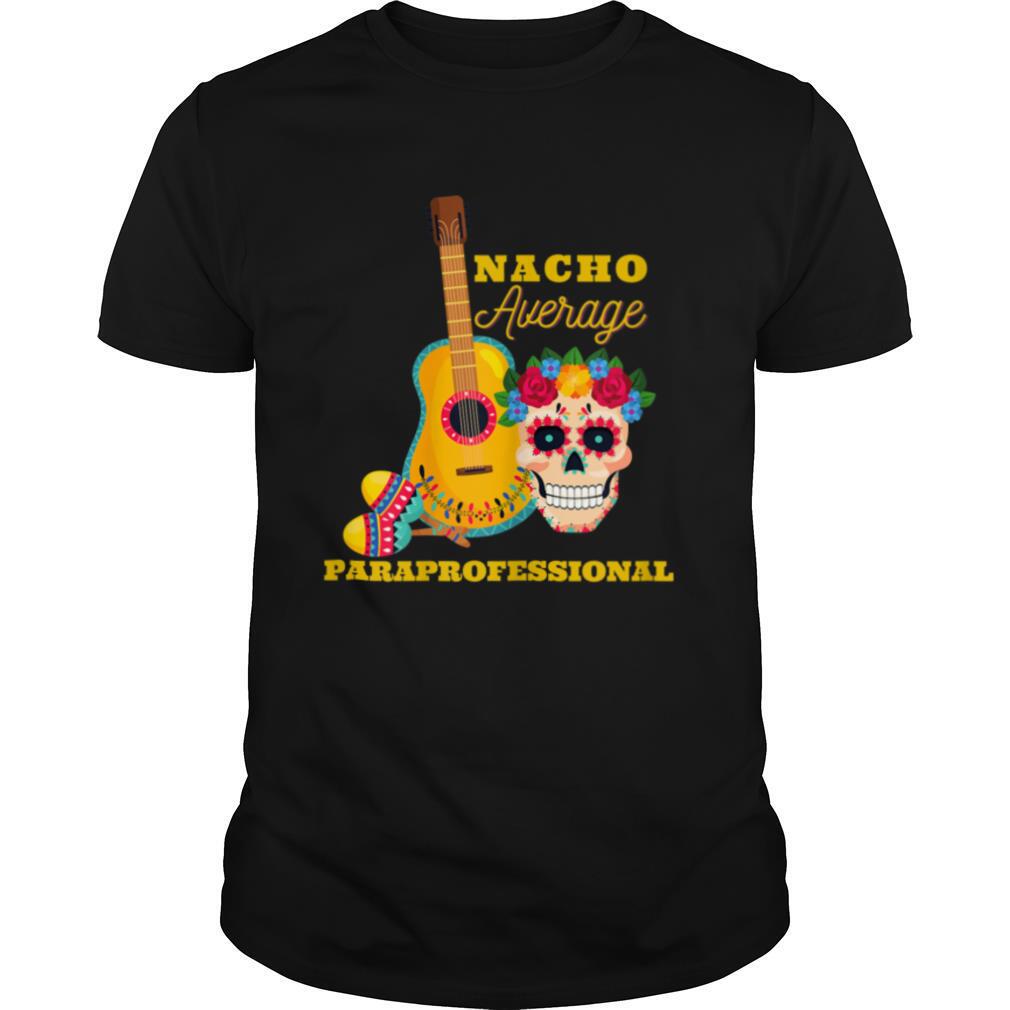 Womens Nacho Average Paraprofessional, Funny Mexican Cinco de Mayo T Shirt