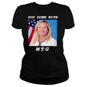 Marjorie Taylor Greene You Down With MTG Shirt
