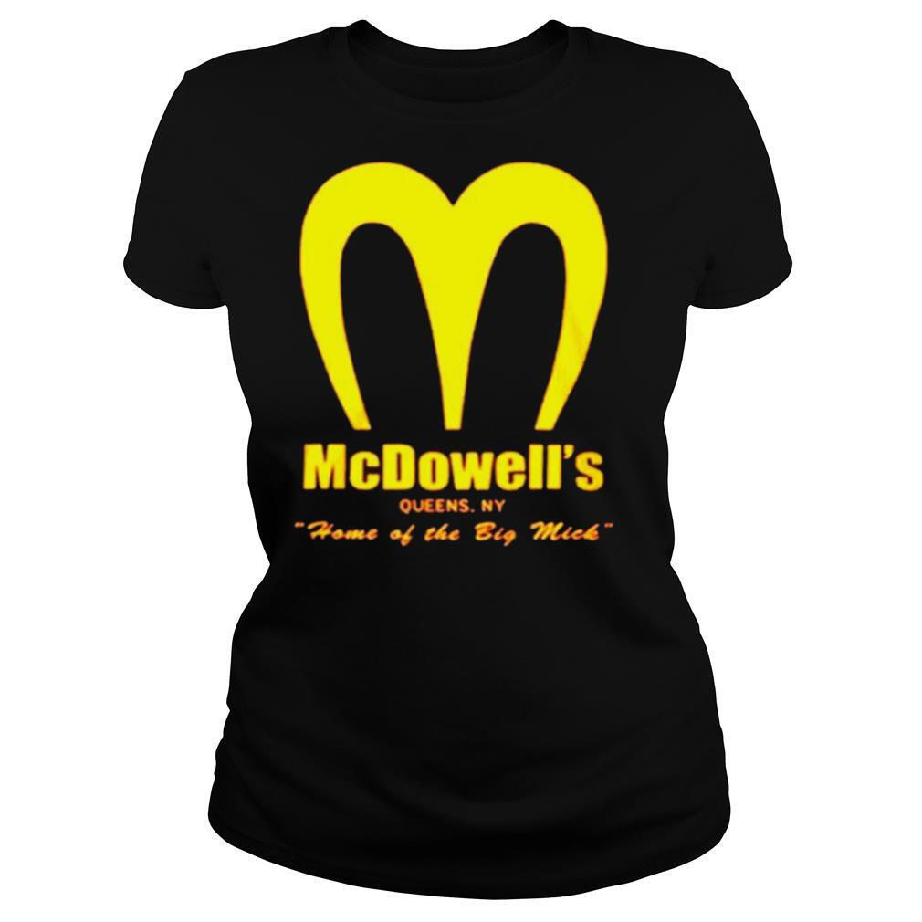 Mcdowell’s home of the big mick shirt